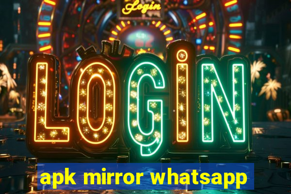 apk mirror whatsapp