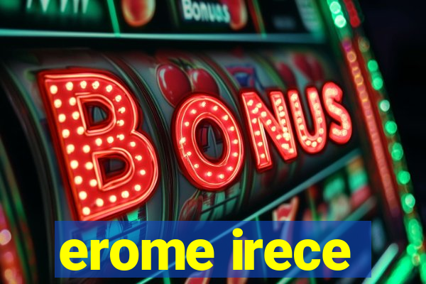 erome irece