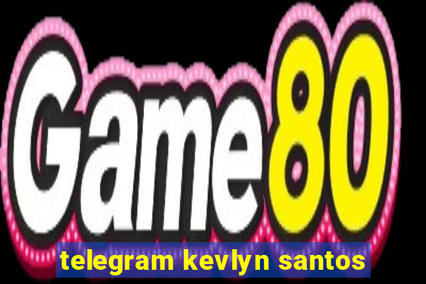 telegram kevlyn santos