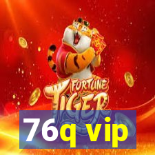 76q vip