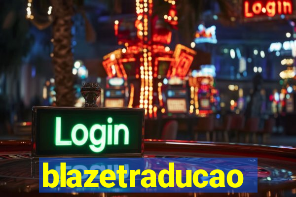 blazetraducao