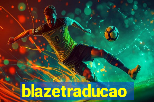 blazetraducao