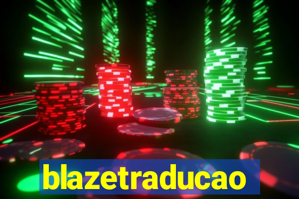 blazetraducao