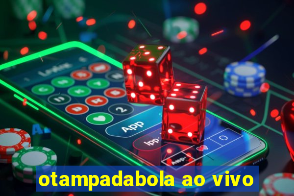 otampadabola ao vivo