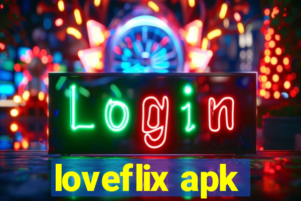 loveflix apk