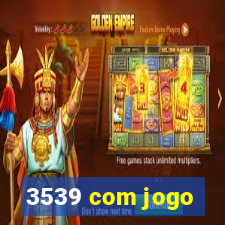 3539 com jogo