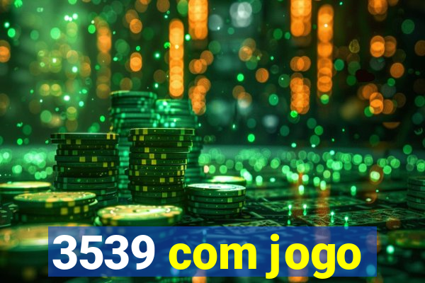 3539 com jogo