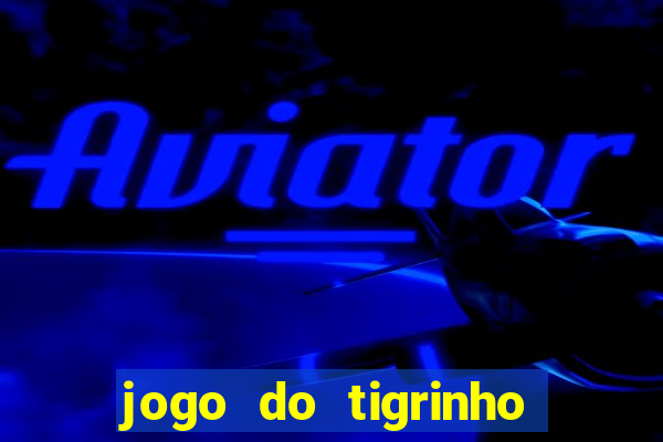 jogo do tigrinho com deposito de 1 real