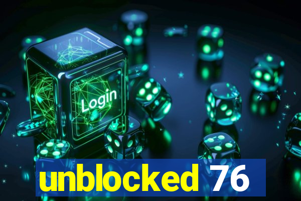 unblocked 76