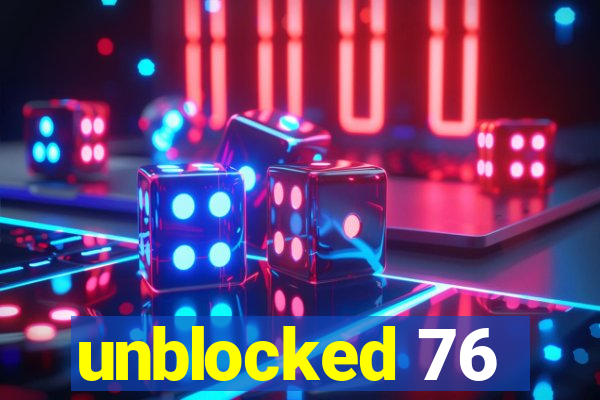 unblocked 76