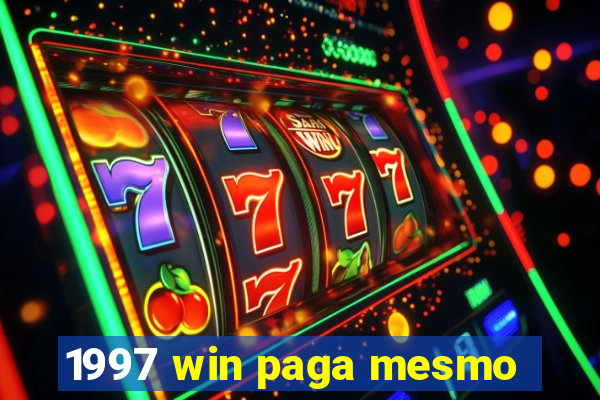 1997 win paga mesmo