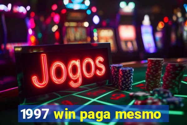 1997 win paga mesmo