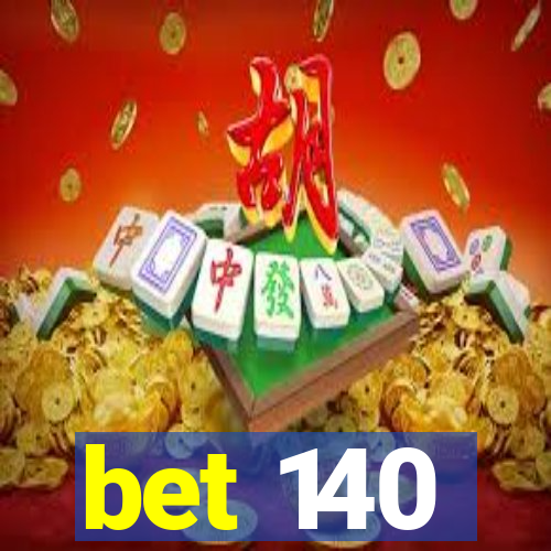 bet 140