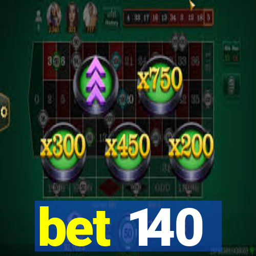 bet 140