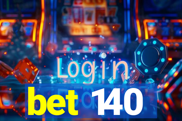 bet 140