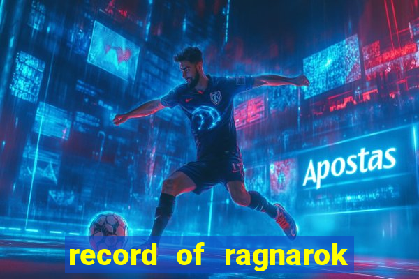 record of ragnarok 3 temporada onde assistir