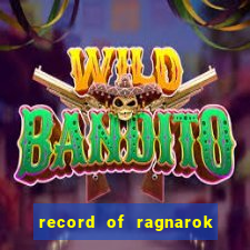 record of ragnarok 3 temporada onde assistir