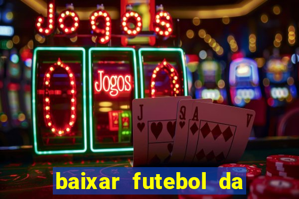 baixar futebol da hora 3.7