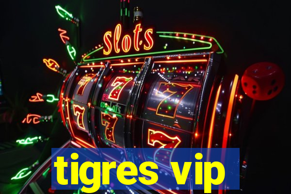 tigres vip