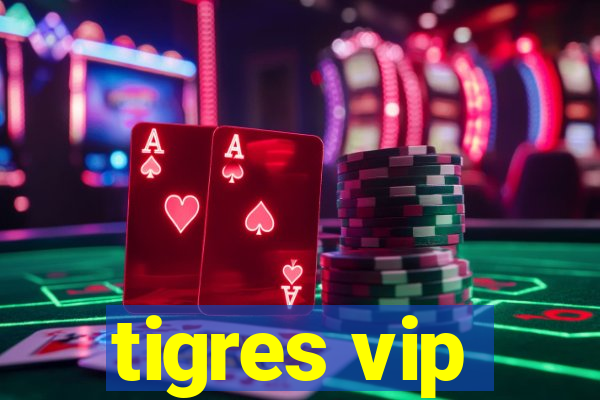 tigres vip