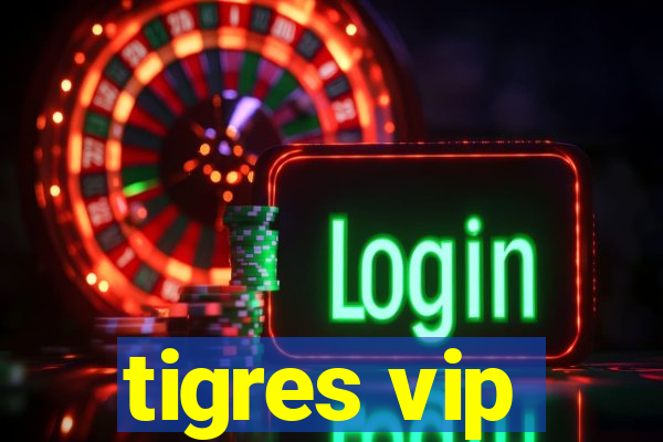 tigres vip