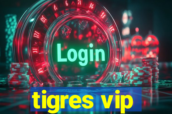 tigres vip