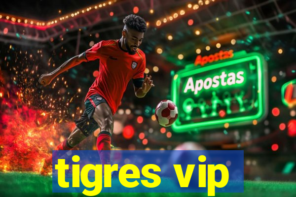 tigres vip