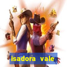 isadora vale reclame aqui