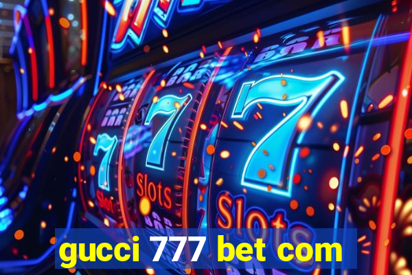 gucci 777 bet com