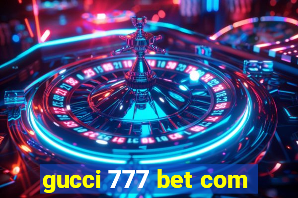 gucci 777 bet com