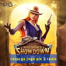 recarga jogo pix 3 reais