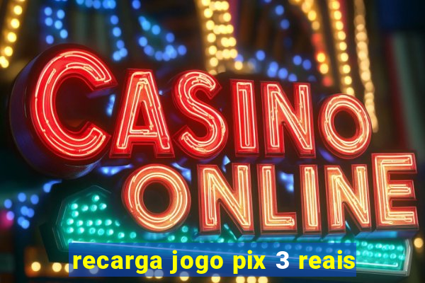 recarga jogo pix 3 reais