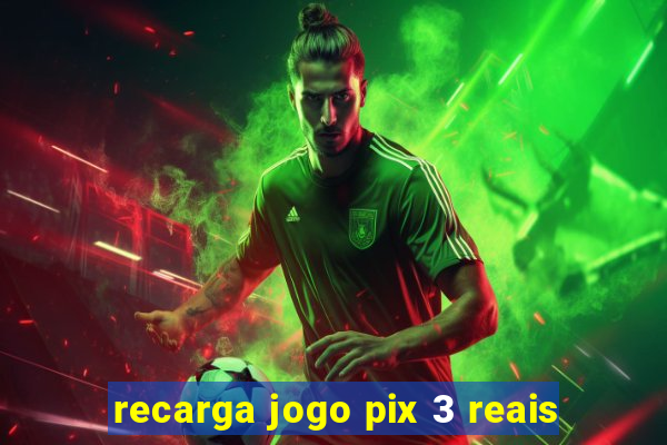 recarga jogo pix 3 reais