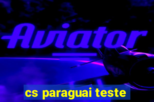 cs paraguai teste