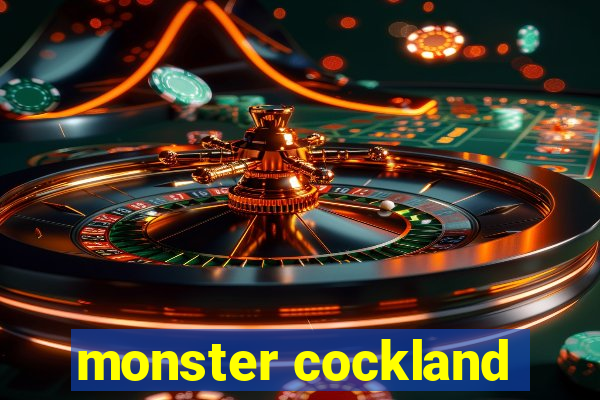 monster cockland