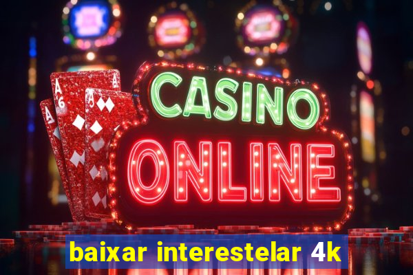 baixar interestelar 4k