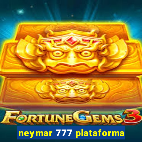 neymar 777 plataforma