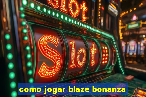 como jogar blaze bonanza