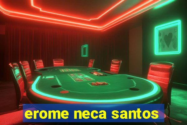 erome neca santos