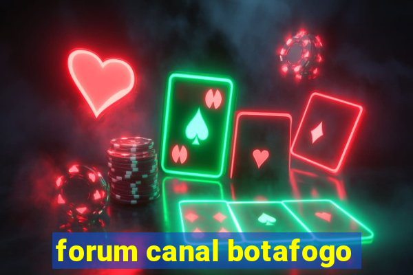 forum canal botafogo