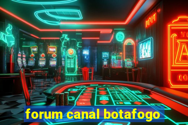 forum canal botafogo