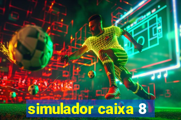 simulador caixa 8