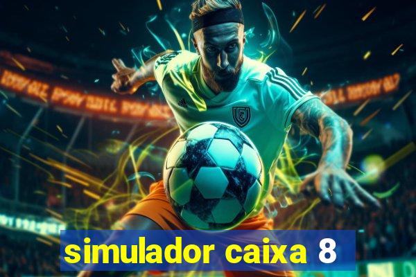 simulador caixa 8