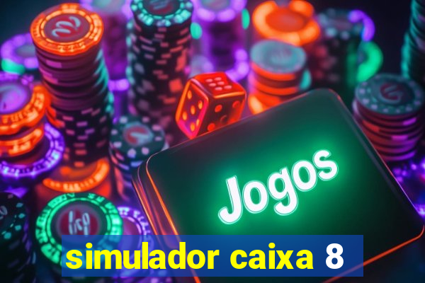 simulador caixa 8