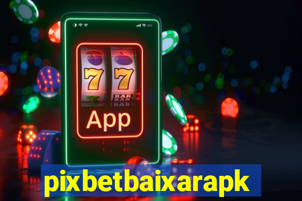 pixbetbaixarapk