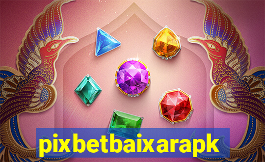 pixbetbaixarapk