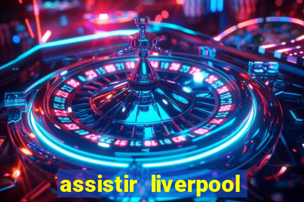 assistir liverpool x manchester city ao vivo futemax