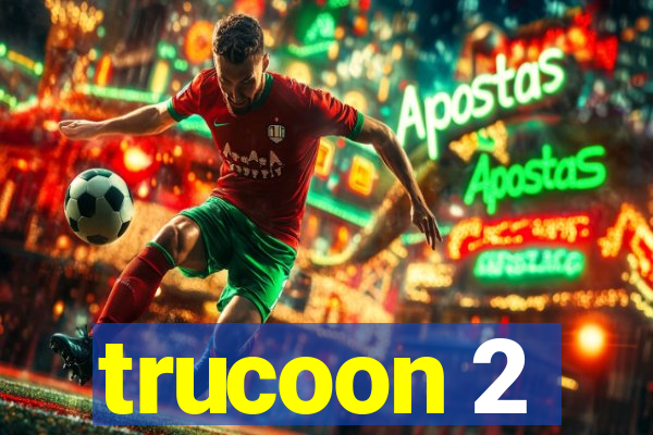 trucoon 2