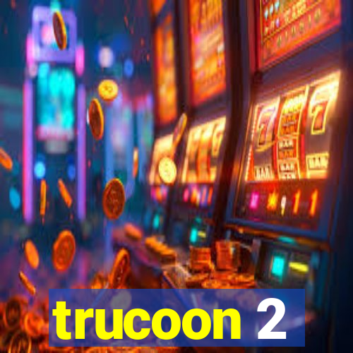 trucoon 2