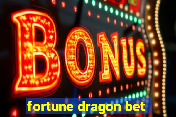 fortune dragon bet